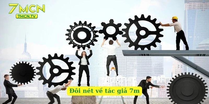 Đôi nét về tác giả 7m
