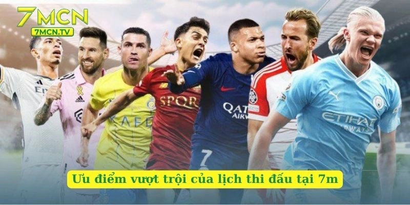 Ưu điểm vượt trội của lịch thi đấu tại 7m