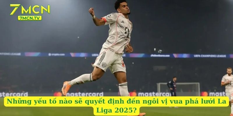 Những yếu tố nào sẽ quyết định đến ngôi vị vua phá lưới La Liga 2025?