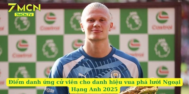 Điểm danh ứng cử viên cho danh hiệu vua phá lưới Ngoại Hạng Anh 2025